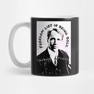 Robert Frost portrait and quote: “Freedom lies in being bold.” Mug